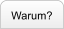 Warum?
