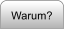 Warum?
