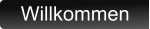 Willkommen